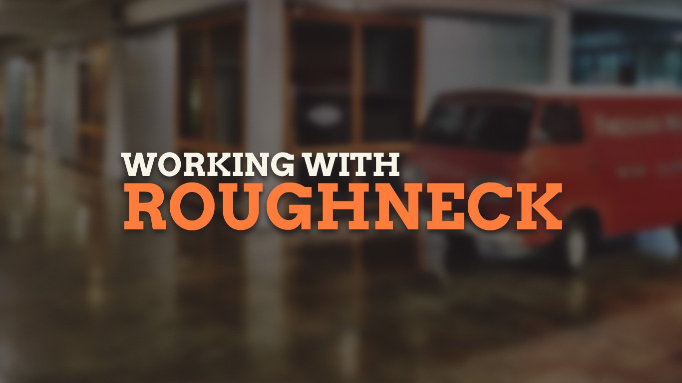 Working With Roughneck